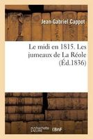 Le MIDI En 1815. Les Jumeaux de La Reole (French, Paperback) - Cappot J G Photo