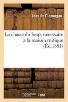 La Chasse Du Loup, Necessaire a la Maison Rustique (French, Paperback) -  Photo
