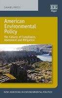 American Environmental Policy - The Failures of Compliance, Abatement and Mitigation (Paperback) - Daniel Press Photo