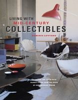 Living with Mid-Century Collectibles - Classic Pieces from the Birth of Contemporary Design (Hardcover) - Dominic Lutyens Photo