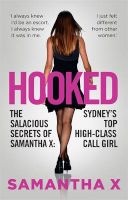 Hooked - The Salacious Secrets of : Sydney's Top High-Class Call Girl (Paperback) - Samantha X Photo