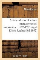 Articles Divers Et Lettres, Manuscrites Ou Imprimees 1892-1905 (French, Paperback) - Reclus E Photo
