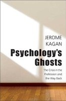 Psychology's Ghosts - The Crisis in the Profession and the Way Back (Hardcover) - Jerome Kagan Photo