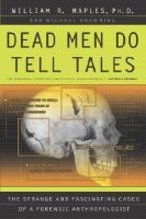 Dead Men Do Tell Tales - The Strange and Fascinating Cases of a Forensic Anthropologist (Paperback, 1st Main Street Books ed) - William R Maples Photo
