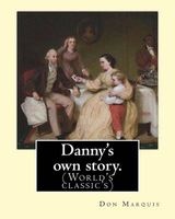 Danny's Own Story. by - . a Novel: Illustrated By: E. W. Kemble (Edward Windsor Kemble (January 18, 1861 - September 19, 1933)) Was an American Illustrator. (World's Classic's) (Paperback) - Don Marquis Photo