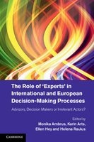 The Role of 'Experts' in International and European Decision-Making Processes - Advisors, Decision Makers or Irrelevant Actors? (Hardcover) - Monika Ambrus Photo