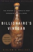 The Billionaire's Vinegar - The Mystery of the World's Most Expensive Bottle of Wine (Paperback) - Benjamin Wallace Photo
