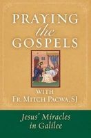 Praying the Gospels with Fr.  - Jesus' Miracles in Galilee (Paperback) - Mitch Pacwa Photo