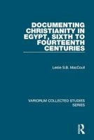 Documenting Christianity in Egypt, Sixth to Fourteenth Centuries (Hardcover, New Ed) - Leslie SB MacCoull Photo