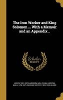 The Iron Worker and King Solomon ... with a Memoir and an Appendix .. (Hardcover) - Joseph 1810 1874 Harrison Photo