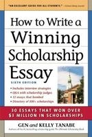 How to Write a Winning Scholarship Essay - 30 Essays That Won Over $3 Million in Scholarships (Paperback, 6th Revised edition) - Gen Tanabe Photo