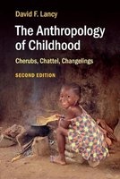 The Anthropology of Childhood - Cherubs, Chattel, Changelings (Paperback, 2nd Revised edition) - David F Lancy Photo