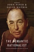 The Romantic Rationalist - God, Life, and Imagination in the Work of C. S. Lewis (Paperback) - John Piper Photo