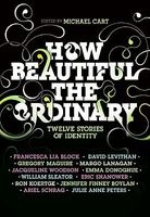 How Beautiful the Ordinary - Twelve Stories of Identity (Hardcover) - Michael Cart Photo