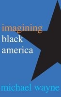 Imagining Black America (Hardcover) - Michael Wayne Photo