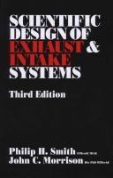 The Scientific Design of Exhaust and Intake Systems (Paperback, 3rd New edition of Revised edition) - Philip H Smith Photo