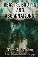 Beasts, Brutes and Abominations (Paperback) - Tom G H Adams Photo