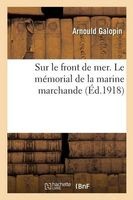 Sur Le Front de Mer. Le Memorial de La Marine Marchande (French, Paperback) - Galopin A Photo