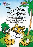 Collins Big Cat - Tiger Dead! Tiger Dead! Stories from the Caribbean: Band 13/Topaz (Paperback) - Grace Nicholls Photo