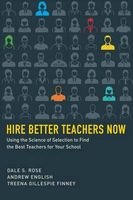Hire Better Teachers Now - Using the Science of Selection to Find the Best Teachers for Your School (Paperback) - Dale S Rose Photo