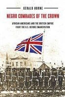 Negro Comrades of the Crown - African Americans and the British Empire Fight the U.S. Before Emancipation (Paperback) - Gerald Horne Photo