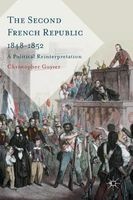 The Second French Republic 1848-1852 2017 - A Political Reinterpretation (Hardcover, 1st ed. 2017) - Christopher Guyver Photo