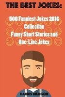The Best Jokes - 500 Funniest Jokes 2016 Collection: Funny Shot Stories and One-Line Jokes (Paperback) - Harris Billigon Photo