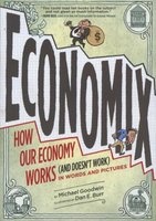 Economix - How Our Economy Works (and Doesn't Work), in Words and Pictures (Paperback) - Michael Goodwin Photo