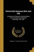 University Sermons New and Old - A Selection of Sermons Preached Before the Universities of Oxford and Cambridge, 1861-1887 (Paperback) - C J Charles John 1816 1897 Vaughan Photo