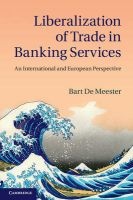 Liberalization of Trade in Banking Services - An International and European Perspective (Hardcover) - Bart De Meester Photo