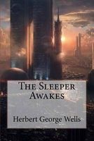 The Sleeper Awakes  (Paperback) - Herbert George Wells Photo