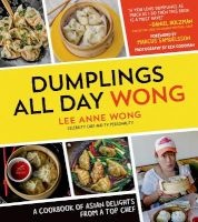 Dumplings All Day Wong - A Cookbook of Asian Delights from a Top Chef (Paperback) - Lee Anne Wong Photo
