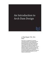 An Introduction to Arch Dam Design (Paperback) - J Paul Guyer Photo