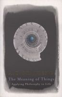 The Meaning of Things - Applying Philosophy to Life (Paperback, New Ed) - A C Grayling Photo