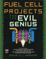 Fuel Cell Projects for the Evil Genius (Paperback) - Gavin D J Harper Photo