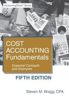 Cost Accounting Fundamentals - Fifth Edition: Essential Concepts and Examples (Paperback) - Steven M Bragg Photo