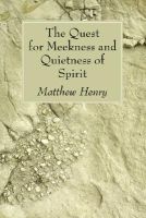 The Quest for Meekness and Quietness of Spirit (Paperback) - Matthew Henry Photo