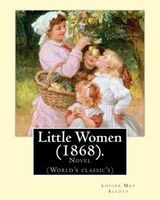 Little Women (1868). by - : Novel (World's Classic's) (Paperback) - Louisa May Alcott Photo