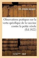 Observations Pratiques Sur La Vertu Specifique de La Vaccine Contre La Petite Verole (French, Paperback) - Jacquin C I Photo