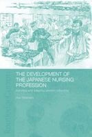 The Development of the Japanese Nursing Profession - Adopting and Adapting Western Influences (Hardcover) - Aya Takahashi Photo