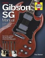 Gibson SG Manual - How to Buy, Maintain and Set Up Gibson's All-time Best-selling Guitar (Hardcover) - Paul Balmer Photo
