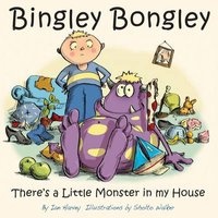 Bingley Bongley - There's a Little Monster in My House (Paperback) - Ian Harvey Photo