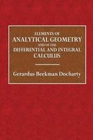 Elements of Analytical Geometry - And of the Differential and Integral Calculus (Paperback) - Gerardus Beekman Docharty Photo