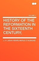 History of the Reformation in the Sixteenth Century; (Paperback) - J H Jean Henri Merle DAubign Photo
