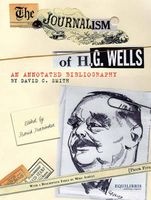 The Journalism of H. G. Wells - An Annotated Bibliography (Hardcover) - David C Smith Photo