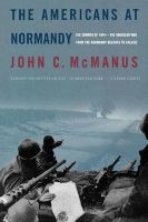 The Americans at Normandy - The Summer of 1944--The American War from the Normandy Beaches to Falaise (Paperback, 1st trade paperback ed) - John C McManus Photo