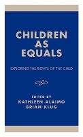 Children as Equals - Exploring the Rights of the Child (Hardcover, annotated edition) - Kathleen Alaimo Photo