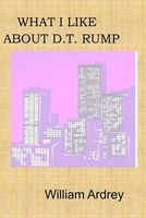 What I Like about D.T. Rump (Paperback) - MR William M Ardrey Photo