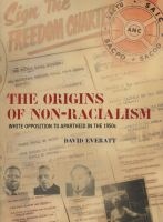 The Origins of Non-racialism - White Opposition to Apartheid in the 1950s (Paperback) - David Everatt Photo
