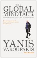 The Global Minotaur - America, Europe and the Future of the Global Economy (Paperback, 3rd Revised edition) - Yanis Varoufakis Photo